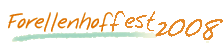 Forellhoffest 2008 - Auswertung und Bilder